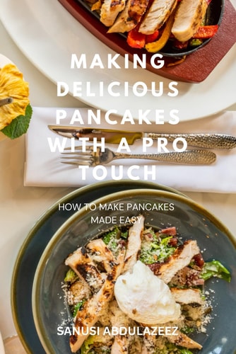Making Delicious Pancakes with a Pro Touch How to Make Pancakes Made Easy