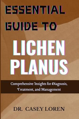 Essential Guide to Lichen Planus Comprehensive Insights for Diagnosis, Treatment, and Management
