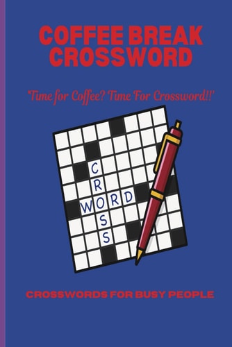 Coffee Break Crossword Crosswords For Busy People: Real Times Often Mean Less Time to Chill. Not with Coffee Break Crosswords. Time for Coffee? Time for Crossword!
