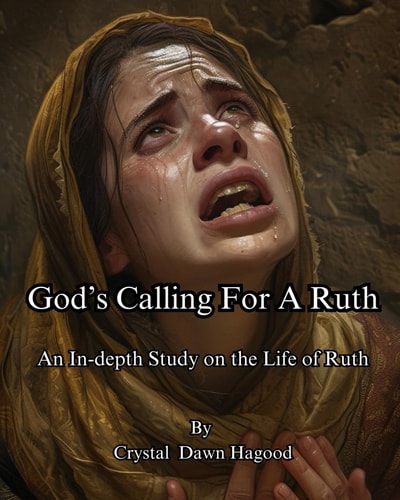God's Calling For A Ruth An Indepth Study on the Life of Ruth