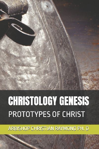 CHRISTOLOGY GENESIS: PROTOTYPES OF CHRIST