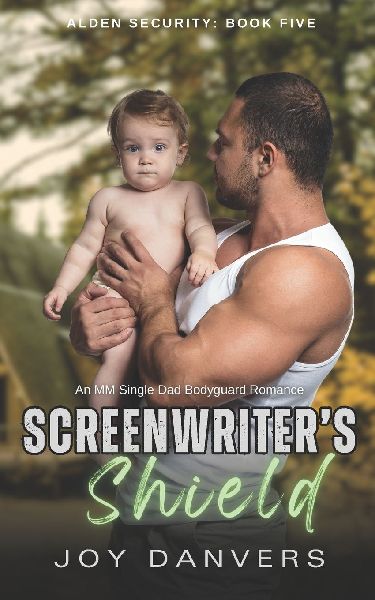 Screenwriters Shield: An MM Single Dad Bodyguard Romance