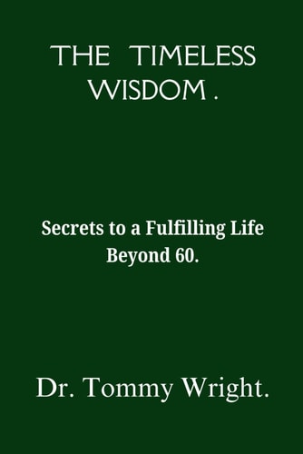 The Timeless Wisdom Secrets to a Fulfilling Life Beyond 60