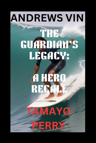 The Guardian's Legacy A Hero Recall Tamayo Perry (Andrews Vin)