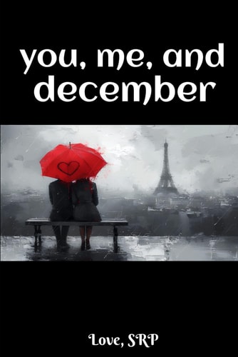 You, Me, and December (Poems about Love, Loss, Depression, Despair, Hope, and Healing)
