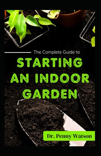 Starting an Indoor Garden A Comprehensive Guide to Growing Plants Indoor