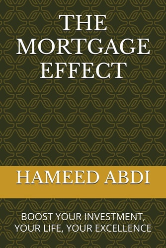 The Mortgage Effect Boost Your Investment, Your Life, Your Excellence