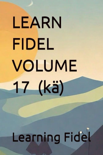 LEARN FIDEL VOLUME 17 ከ (kä)