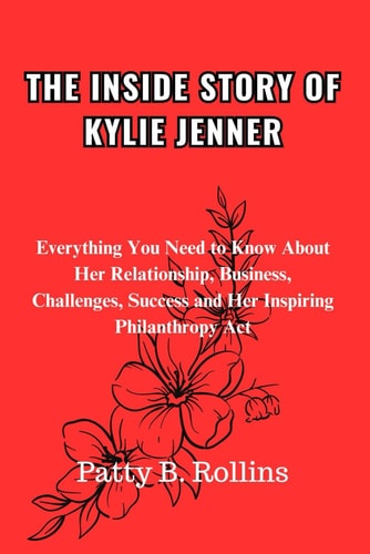 The Inside Story of Kylie Jenner Everything You Need to Know About Her Relationship, Business, Challenges, Success and Her Inspiring Philanthropy Act