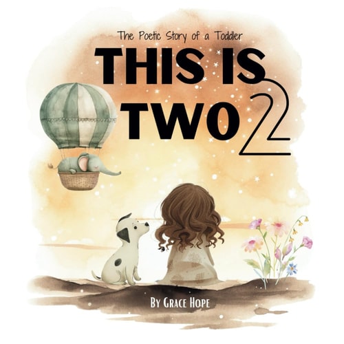 This Is Two The Poetic Story of a Toddler: 2 Year Old