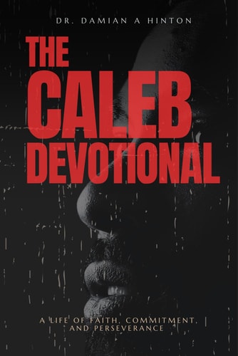 The Caleb Devotional A Life of Faith, Commitment, and Perserverance