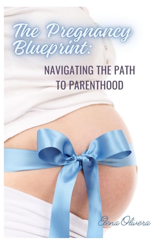 The Pregnancy Blueprint Navigating the Path to Parenthood