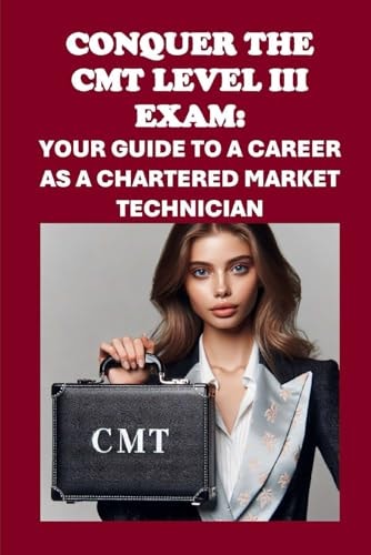 Conquer the CMT Level III Exam Your Guide to a Career as a Chartered Market Technician