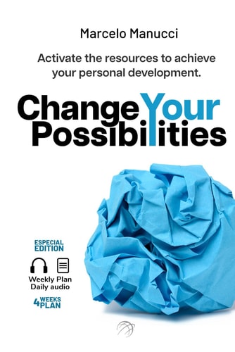 Change Your Possibilities Activate the Resources of Personal Transformation to Achieve the Personal Development, Happiness, and Personal Growth You Deserve.