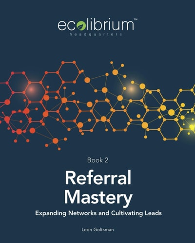 Referral Mastery Expanding Networks and Cultivating Leads