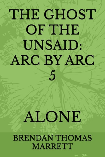 The Ghost of the Unsaid ARC by ARC 5: Alone