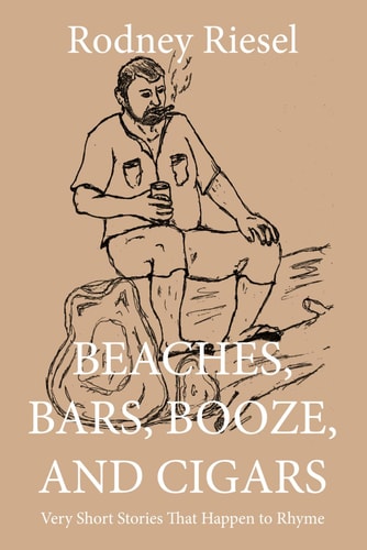 Beaches, Bars, Booze, and Cigars Very Short Stories That Happen to Rhyme