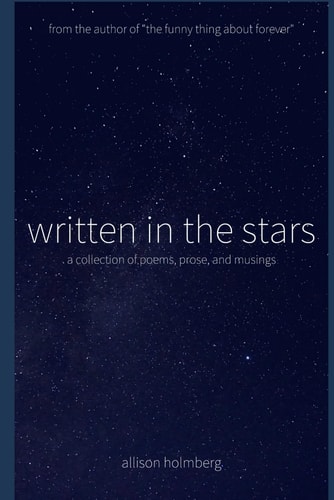 Written in the Stars A Collection of Poems, Prose, and Musings
