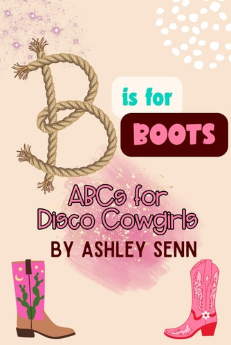 B is for Boots ABCs for Disco Cowgirls