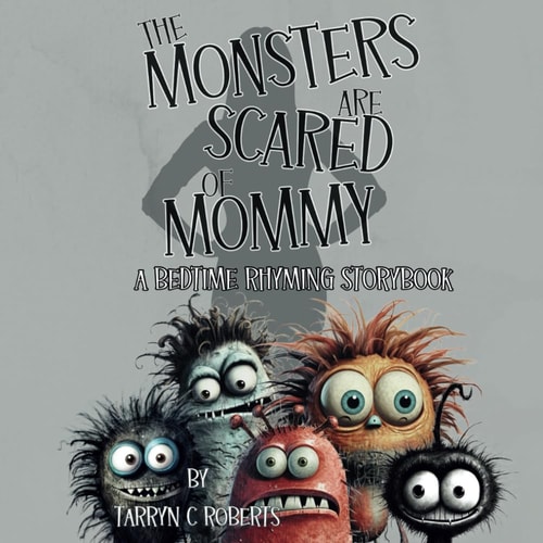 The Monsters Are Scared Of Mommy A Bedtime Rhyming Storybook