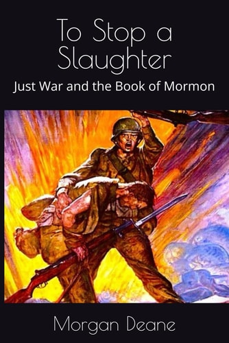 To Stop a Slaughter Just War and the Book of Mormon