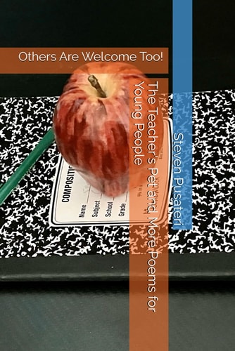 The Teacher's Pet and More Poems for Young People Others Are Welcome Too!
