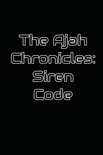 The Ajah Chronicles Siren Code