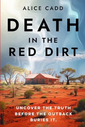 Death In The Red Dirt Uncover the Truth Before the Outback Buries It