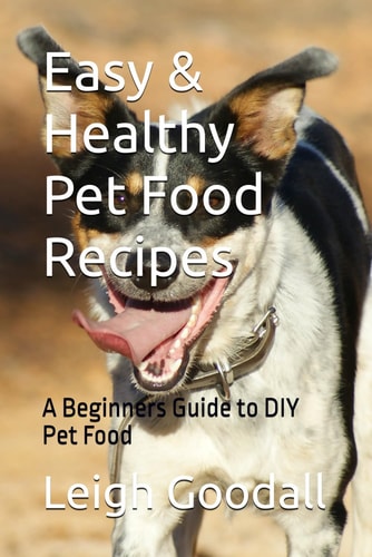Easy & Healthy Pet Food Recipes A Beginners Guide to DIY Pet Food