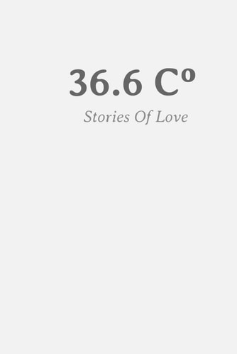 36.6 C° Stories of Love