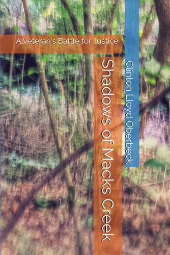 Shadows of Macks Creek A Veteran's Battle for Justice