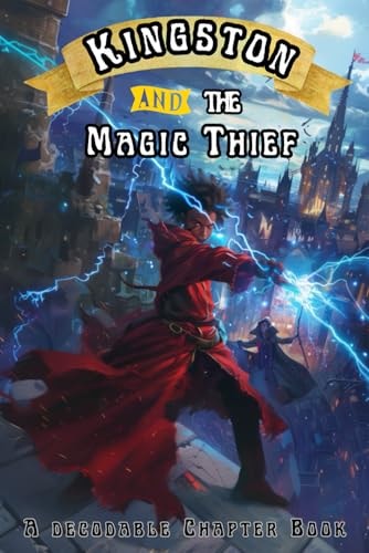 Kingston and the Magic Thief A Decodable Chapter Book