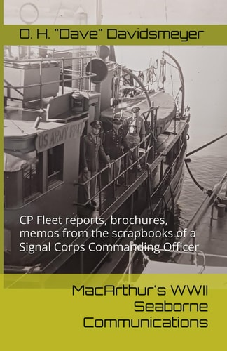 MacArthur's WWII Seaborne Communications CP Fleet Reports, Brochures, Memos from the Scrapbooks of a Signal Corps Commanding Officer