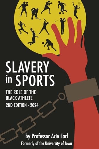 Slavery in Sports-The Role of the Black Athlete, 2nd Edition 2024