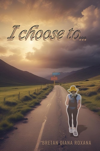 I Choose To... Live the Life i was Given in My Own Special Way