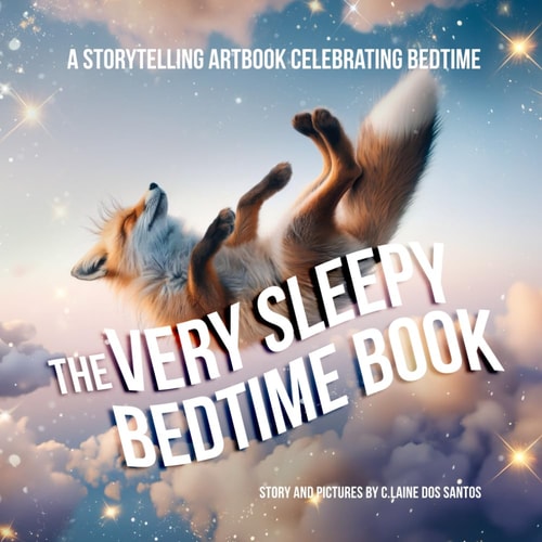 The Very Sleepy Bedtime Book A Storytelling Artbook Celebrating Bedtime.