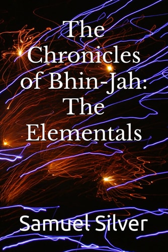 The Chronicles of Bhin-Jah: The Elementals