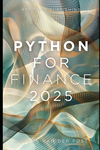 Python for Finance 2025 The Guide to Mastery