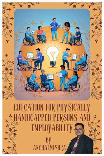 Education for Physically Handicapped Persons and Employability Empowering Lives Through Inclusive Education and Career Opportunities