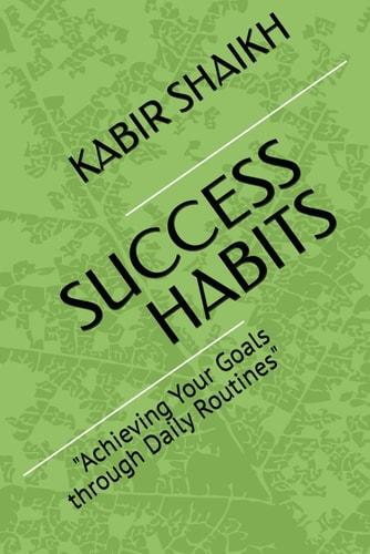 Success Habits "Achieving Your Goals Through Daily Routines"