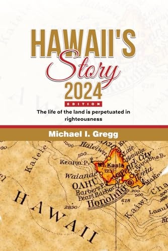 Hawaii's Story 2024 Edition The Life of the Land is Perpetuated in Righteousness