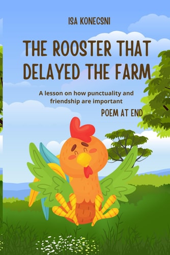 The Rooster That Delayed the Farm A Lesson on how Punctuality and Friendship are Important