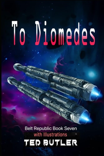 To Diomedes Book Seven of the Belt Republic