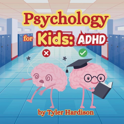 Psychology for Kids ADHD: How to Treat it Self-Help Book for Kids to Help Treat ADHD