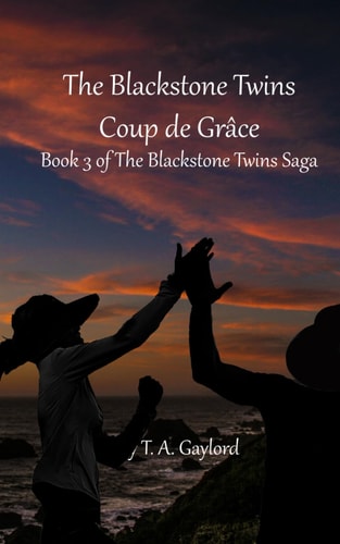 The Blackstone Twins, Coup de Grâce The Blackstone Twins Saga, Book Three