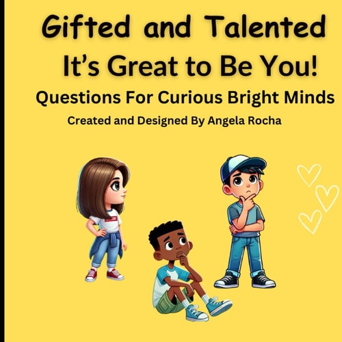 Gifted & Talented It's Great to Be You! Questions For Curious Bright Minds: Ages 4 to 10 Years
