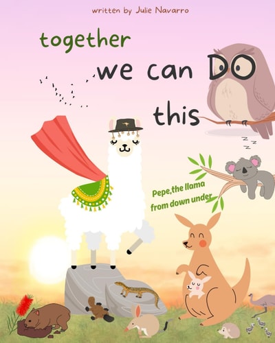 Together We Can DO this Pepe the Llama from Down Under