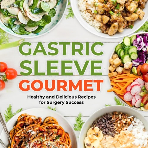 Gastric Sleeve Gourmet Healthy and Delicious Recipes for Surgery Success