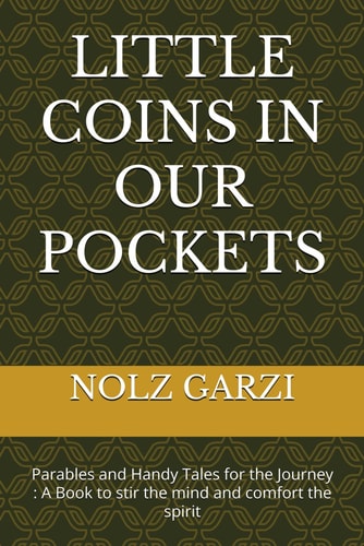 Little Coins in Our Pockets Parables and Handy Tales for the Journey: A Book to Stir the Mind and Comfort the Spirit