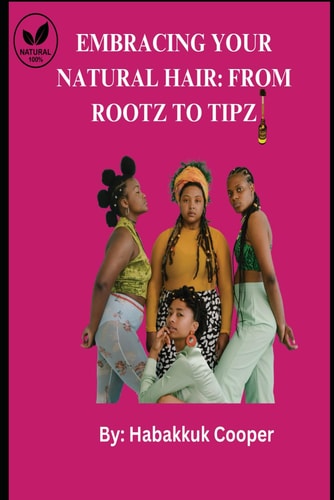 Embracing Your Natural Hair From Rootz to Tipz